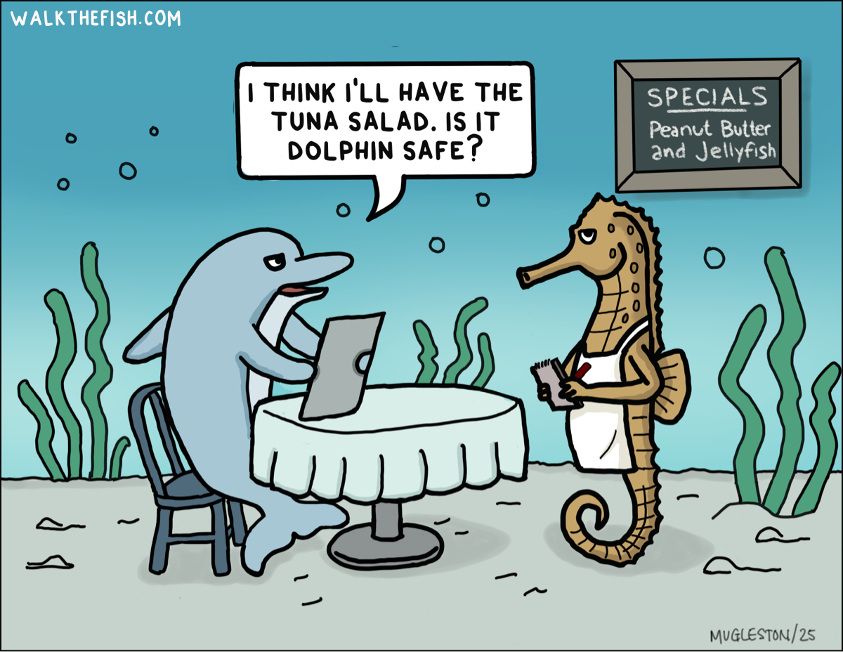 A cartoon of a dolphin seated at an underwater restaurant asking a seahorse waiter if the tuna salad is dolphin safe, while a chalkboard special reads peanut butter and jellyfish.