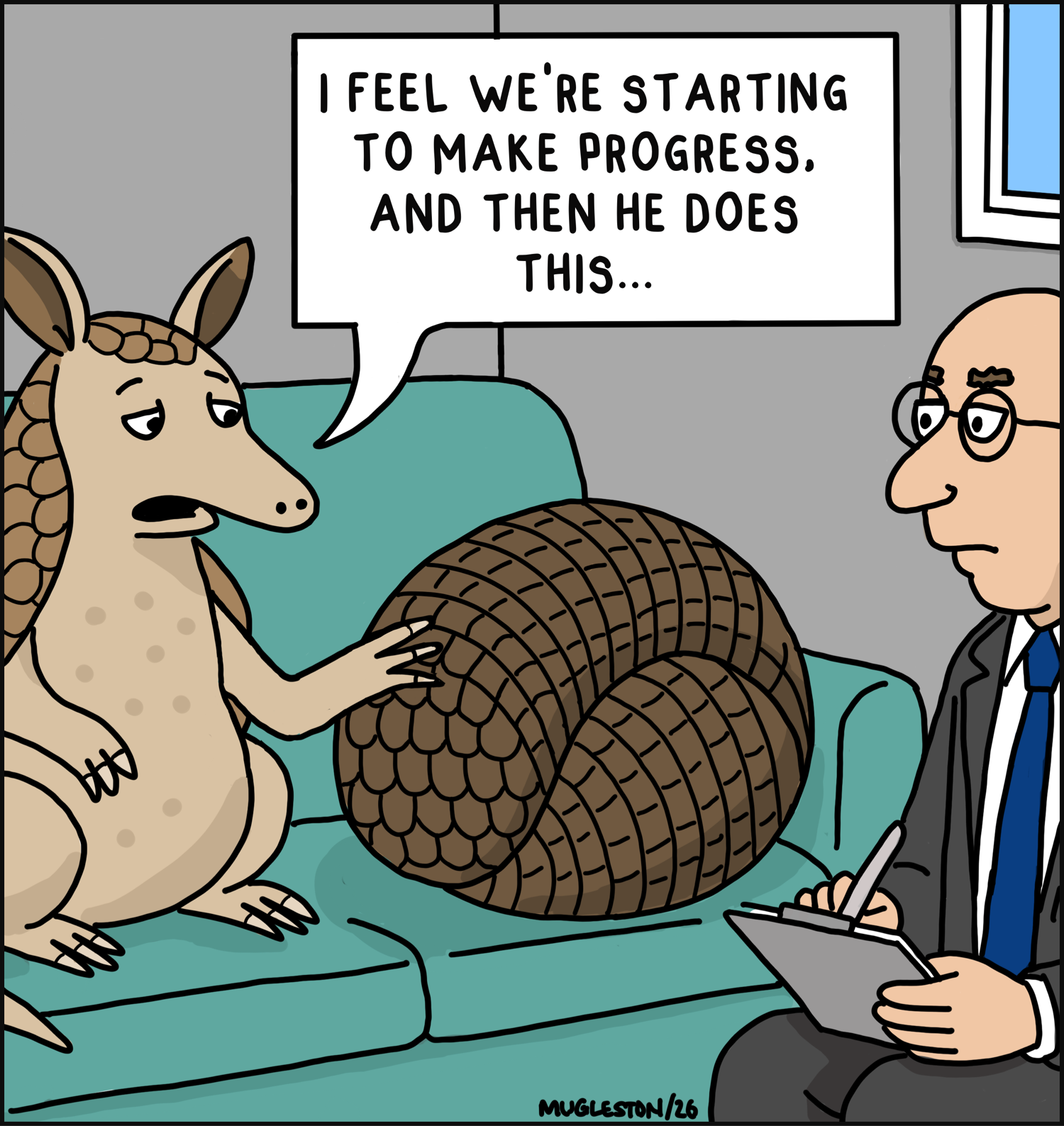 An armadillo sits in a therapist&rsquo;s office and curls into a tight ball on the couch while another armadillo gestures toward him and explains that he was making progress before this.