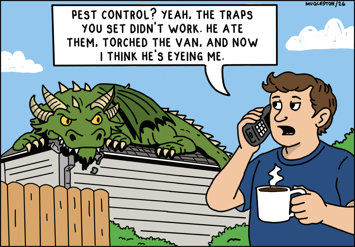 A man calmly talks on the phone while holding a coffee mug in his backyard. Behind him, a large green dragon is perched on the roof of the garage, staring at him. The man explains to pest control that the traps failed, the creature destroyed their van, and now seems to be watching him.