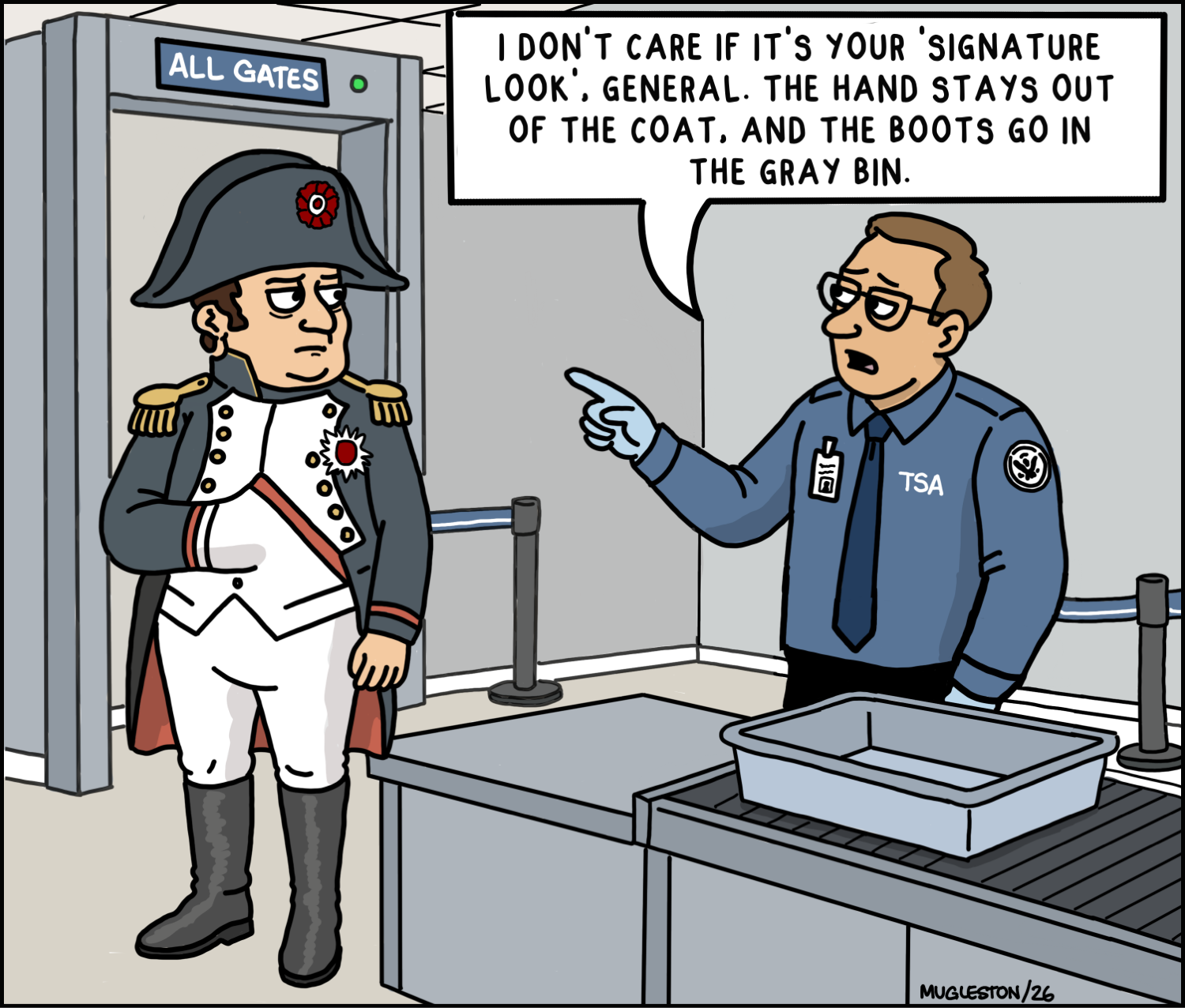 A single-panel cartoon showing Napoleon Bonaparte at an airport TSA checkpoint. A TSA agent points at him and says, &ldquo;I don&rsquo;t care if it&rsquo;s your &lsquo;signature look,&rsquo; General. The hand stays out of the coat, and the boots go in the gray bin.&rdquo;