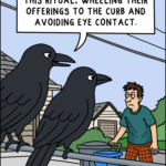 A single-panel cartoon showing two large crows sitting on a railing while watching a tired man in pajamas wheel garbage and recycling bins to the curb in a suburban neighborhood. One crow says, “Each week, they perform this ritual. Wheeling their offerings to the curb and avoiding eye contact.”